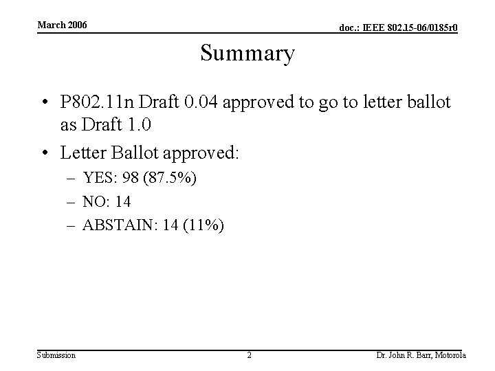 March 2006 doc. : IEEE 802. 15 -06/0185 r 0 Summary • P 802.