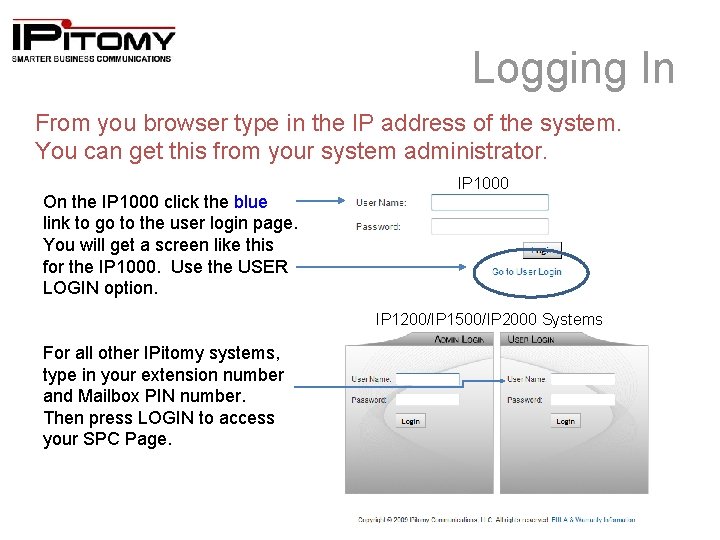 Logging In From you browser type in the IP address of the system. You