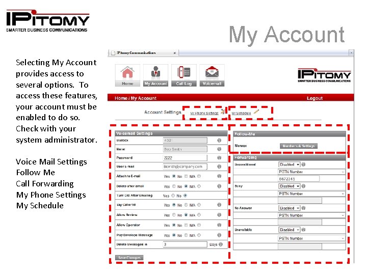 My Account Selecting My Account provides access to several options. To access these features,