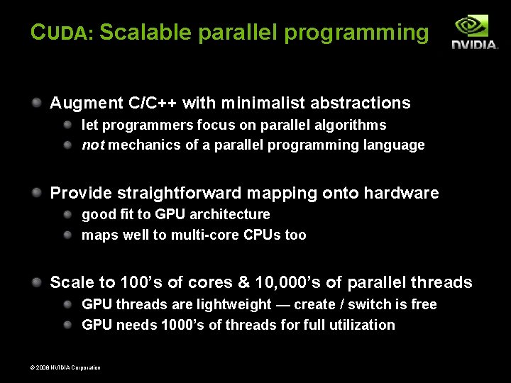 CUDA: Scalable parallel programming Augment C/C++ with minimalist abstractions let programmers focus on parallel CUDA: Scalable parallel programming Augment C/C++ with minimalist abstractions let programmers focus on parallel