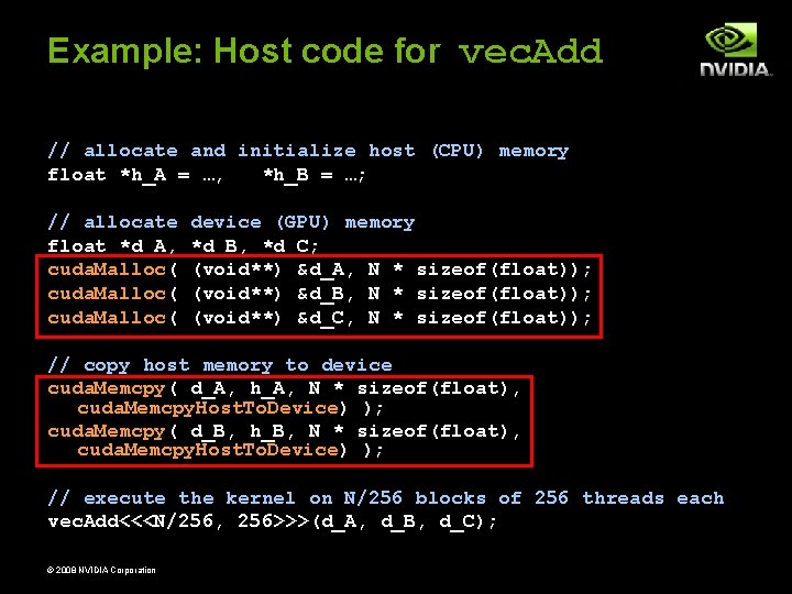 Example: Host code for vec. Add // allocate and initialize host (CPU) memory float Example: Host code for vec. Add // allocate and initialize host (CPU) memory float