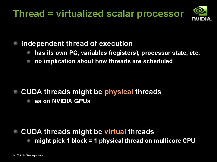 Thread = virtualized scalar processor Independent thread of execution has its own PC, variables Thread = virtualized scalar processor Independent thread of execution has its own PC, variables