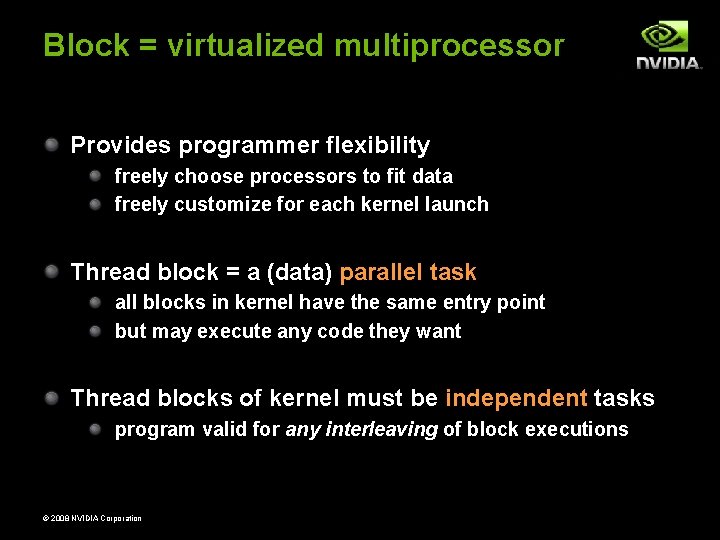 Block = virtualized multiprocessor Provides programmer flexibility freely choose processors to fit data freely Block = virtualized multiprocessor Provides programmer flexibility freely choose processors to fit data freely