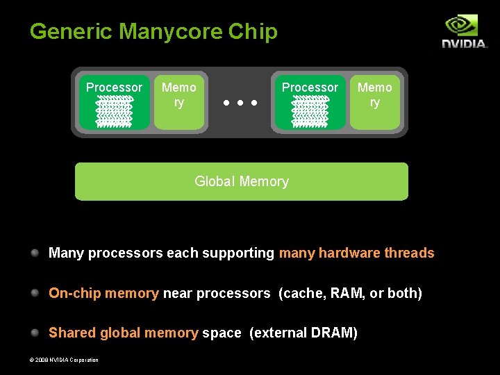 Generic Manycore Chip Processor Memo ry • • • Processor Memo ry Global Memory Generic Manycore Chip Processor Memo ry • • • Processor Memo ry Global Memory