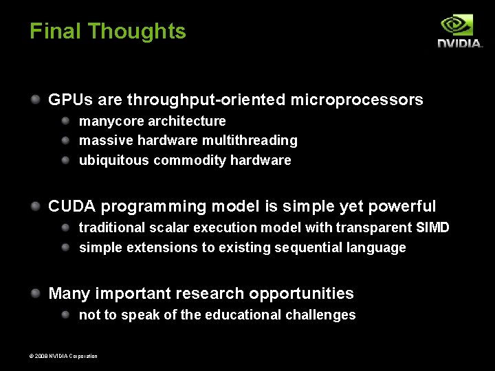 Final Thoughts GPUs are throughput-oriented microprocessors manycore architecture massive hardware multithreading ubiquitous commodity hardware Final Thoughts GPUs are throughput-oriented microprocessors manycore architecture massive hardware multithreading ubiquitous commodity hardware
