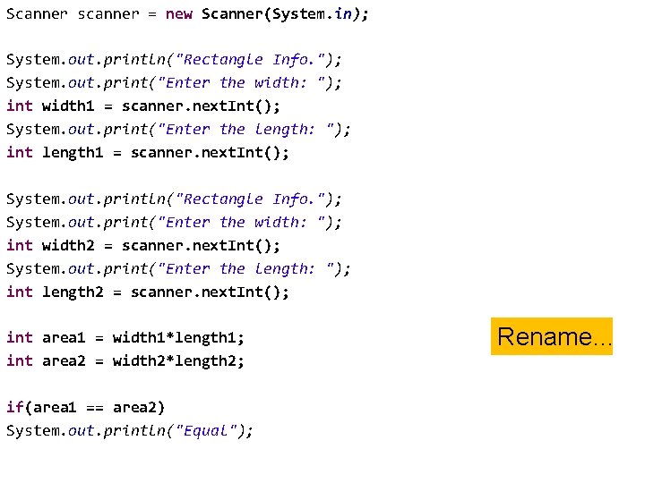 Scanner scanner = new Scanner(System. in); System. out. println("Rectangle Info. "); System. out. print("Enter