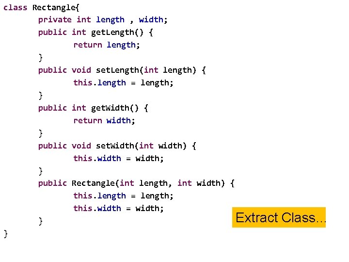 class Rectangle{ private int length , width; public int get. Length() { return length;