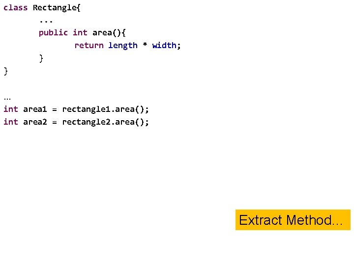 class Rectangle{. . . public int area(){ return length * width; } } …