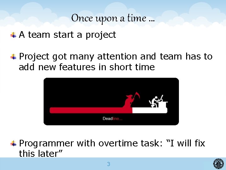 Once upon a time … A team start a project Project got many attention