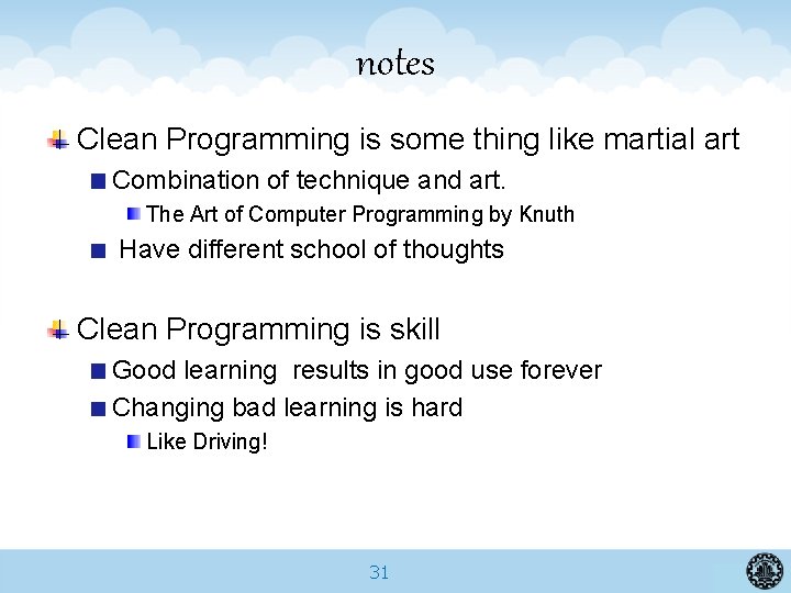 notes Clean Programming is some thing like martial art Combination of technique and art.