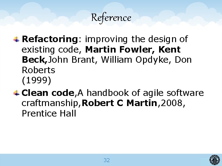 Reference Refactoring: improving the design of existing code, Martin Fowler, Kent Beck, John Brant,