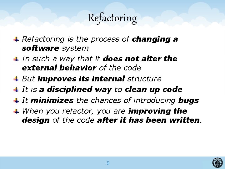 Refactoring is the process of changing a software system In such a way that