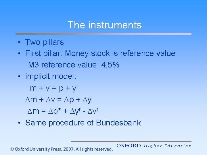 The instruments • Two pillars • First pillar: Money stock is reference value M