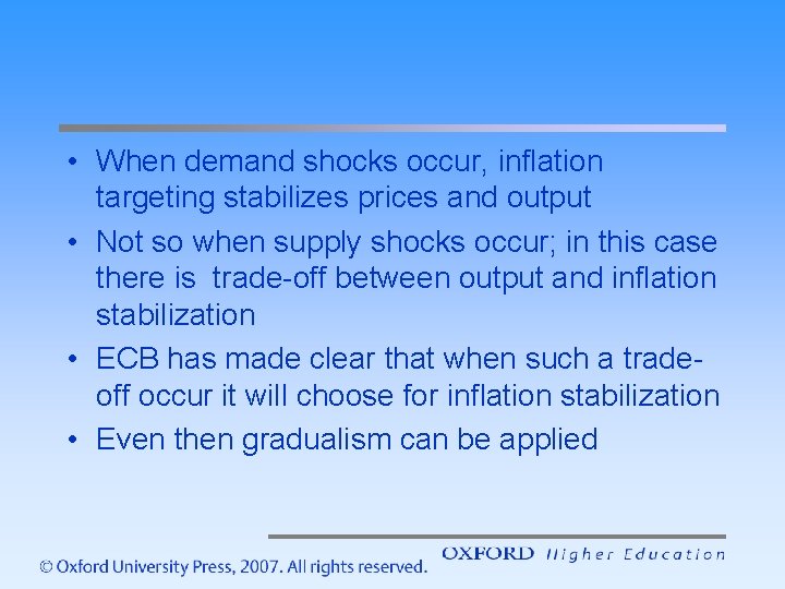  • When demand shocks occur, inflation targeting stabilizes prices and output • Not