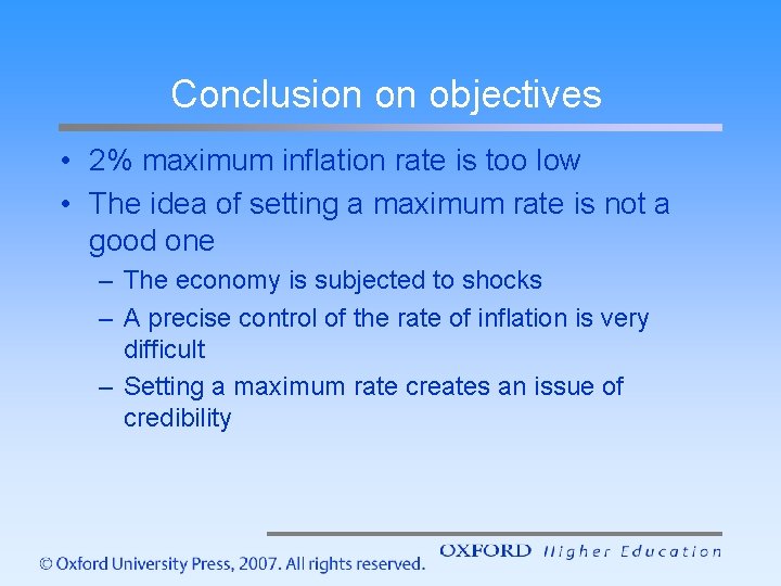 Conclusion on objectives • 2% maximum inflation rate is too low • The idea