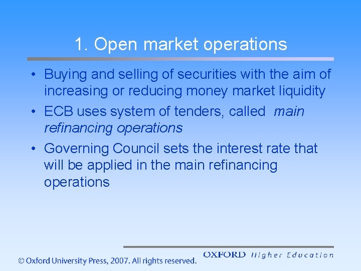 1. Open market operations • Buying and selling of securities with the aim of