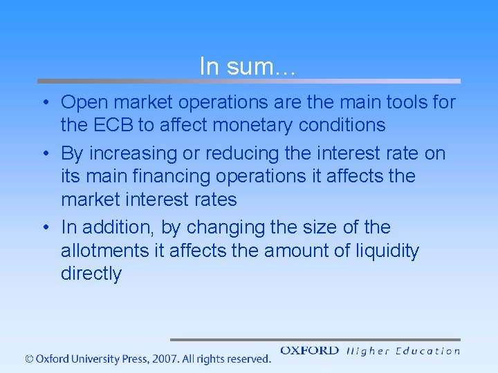 In sum… • Open market operations are the main tools for the ECB to