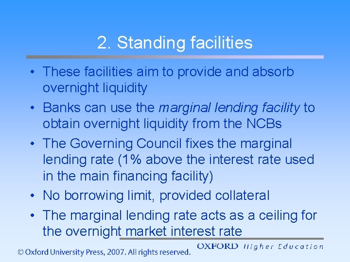 2. Standing facilities • These facilities aim to provide and absorb overnight liquidity •