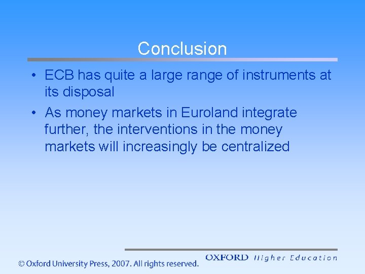Conclusion • ECB has quite a large range of instruments at its disposal •