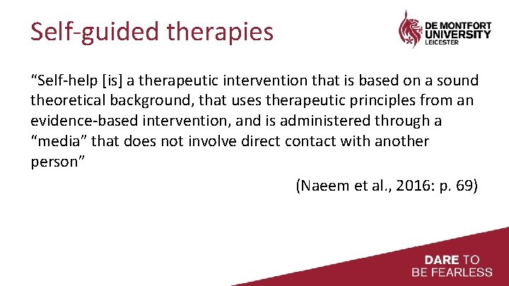 Self‐guided therapies “Self‐help [is] a therapeutic intervention that is based on a sound theoretical