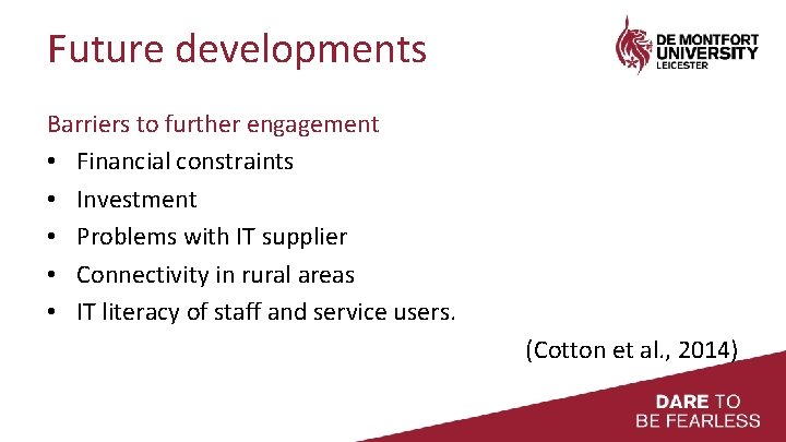 Future developments Barriers to further engagement • Financial constraints • Investment • Problems with