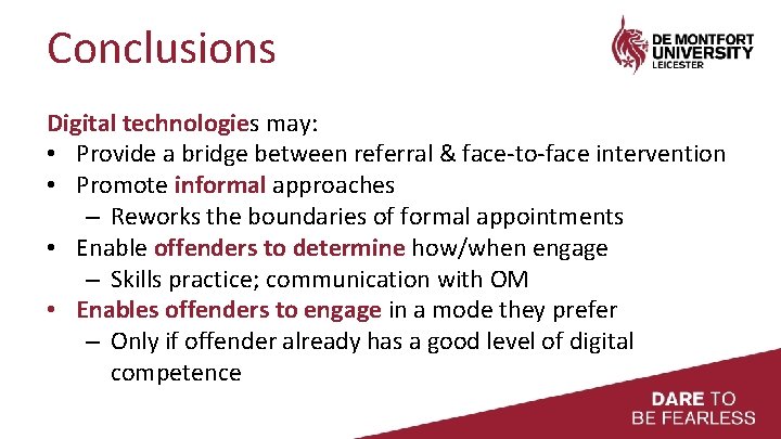 Conclusions Digital technologies may: • Provide a bridge between referral & face‐to‐face intervention •