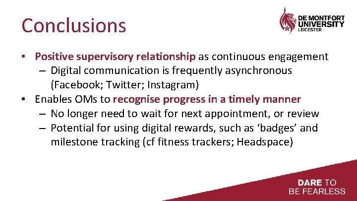 Conclusions • Positive supervisory relationship as continuous engagement – Digital communication is frequently asynchronous