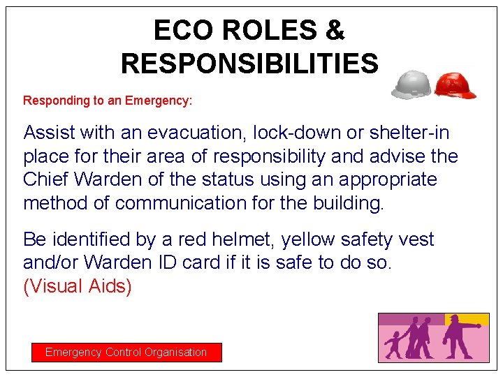 ECO ROLES & RESPONSIBILITIES Responding to an Emergency: Assist with an evacuation, lock-down or