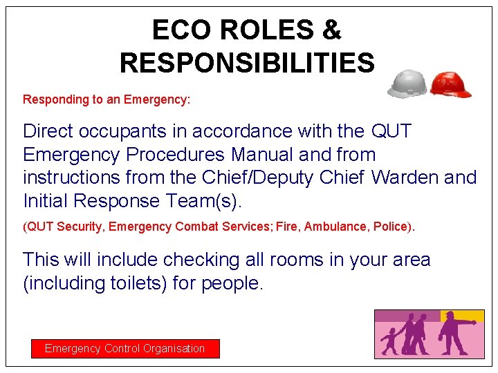 ECO ROLES & RESPONSIBILITIES Responding to an Emergency: Direct occupants in accordance with the