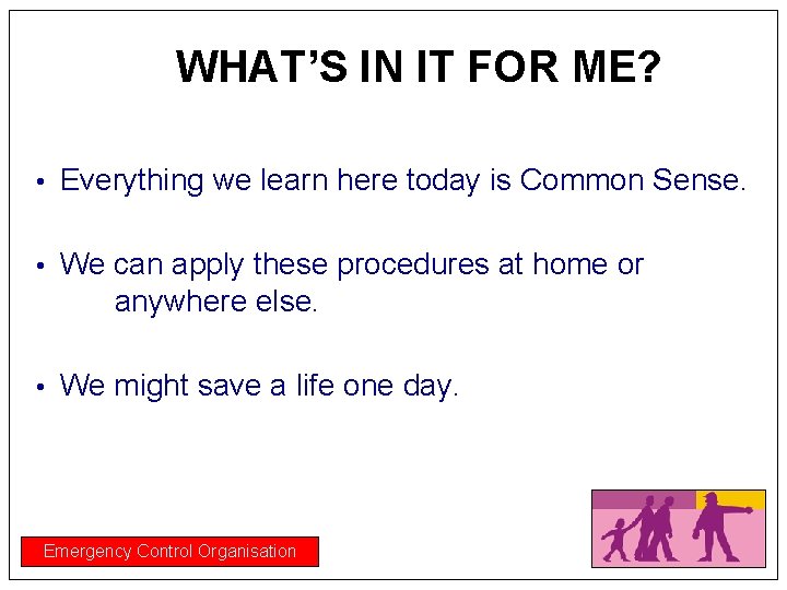 WHAT’S IN IT FOR ME? • Everything we learn here today is Common Sense.