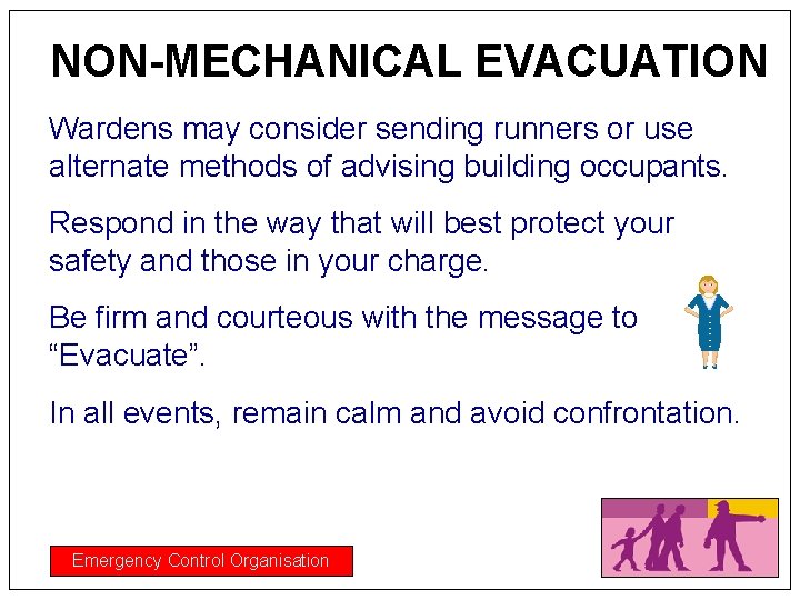 NON-MECHANICAL EVACUATION Wardens may consider sending runners or use alternate methods of advising building