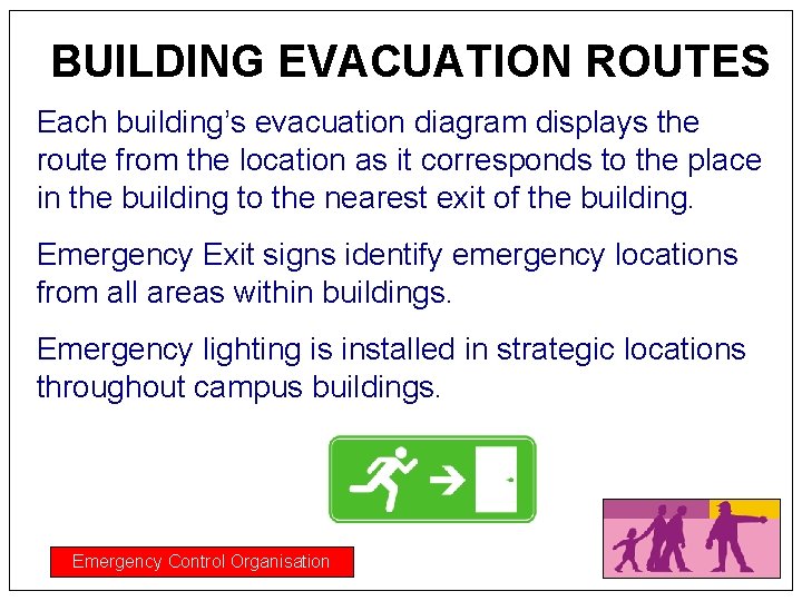 BUILDING EVACUATION ROUTES Each building’s evacuation diagram displays the route from the location as