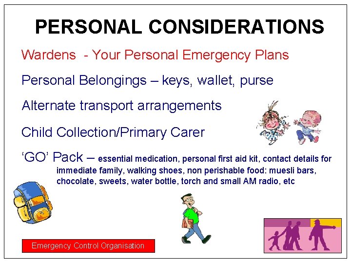 PERSONAL CONSIDERATIONS Wardens - Your Personal Emergency Plans Personal Belongings – keys, wallet, purse