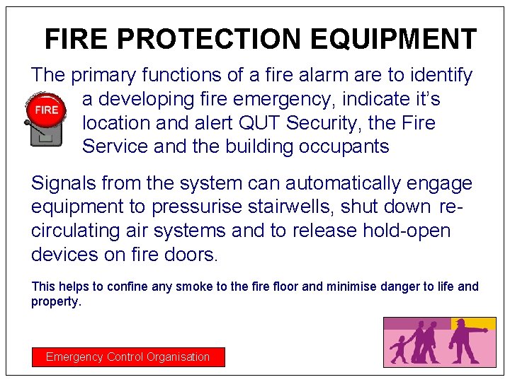 FIRE PROTECTION EQUIPMENT The primary functions of a fire alarm are to identify a