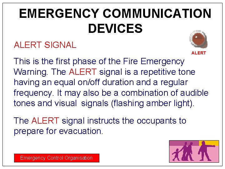 EMERGENCY COMMUNICATION DEVICES ALERT SIGNAL ALERT This is the first phase of the Fire