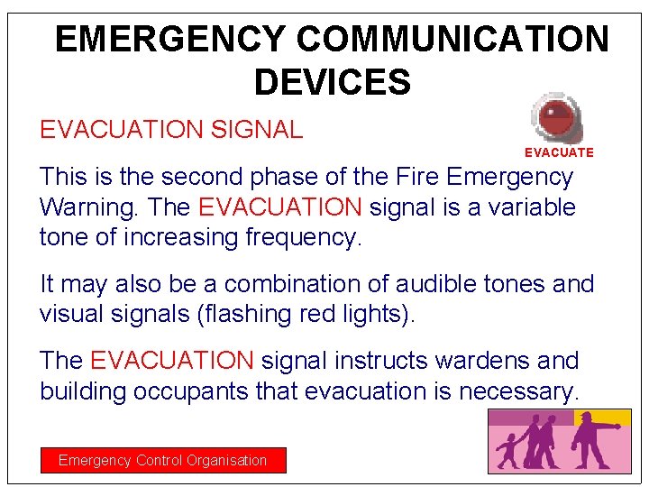 EMERGENCY COMMUNICATION DEVICES EVACUATION SIGNAL EVACUATE This is the second phase of the Fire