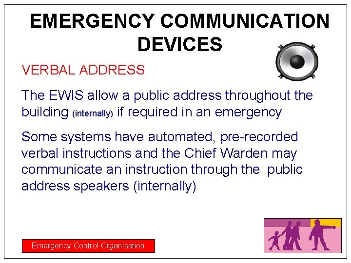 EMERGENCY COMMUNICATION DEVICES VERBAL ADDRESS The EWIS allow a public address throughout the building