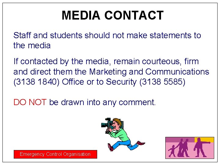 MEDIA CONTACT Staff and students should not make statements to the media If contacted