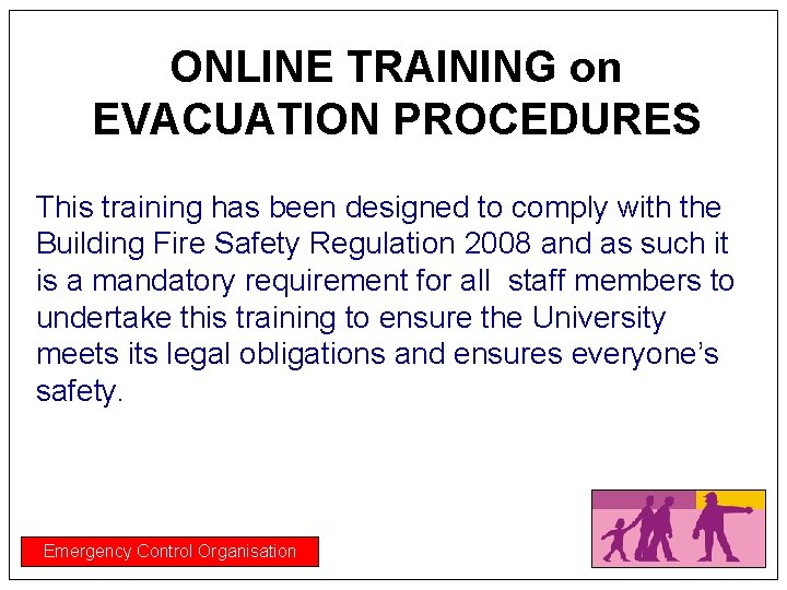 ONLINE TRAINING on EVACUATION PROCEDURES This training has been designed to comply with the
