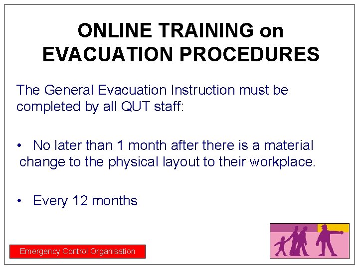 ONLINE TRAINING on EVACUATION PROCEDURES The General Evacuation Instruction must be completed by all
