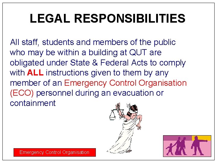 LEGAL RESPONSIBILITIES All staff, students and members of the public who may be within