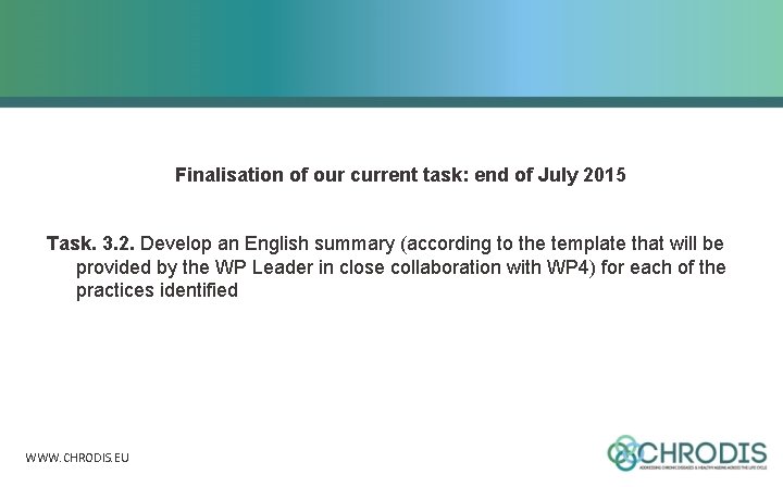 Finalisation of our current task: end of July 2015 Task. 3. 2. Develop an