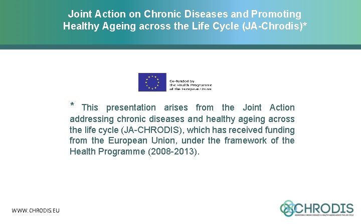 Joint Action on Chronic Diseases and Promoting Healthy Ageing across the Life Cycle (JA-Chrodis)*