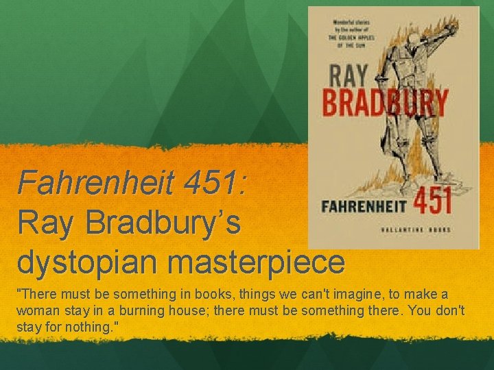 Fahrenheit 451: Ray Bradbury’s dystopian masterpiece "There must be something in books, things we