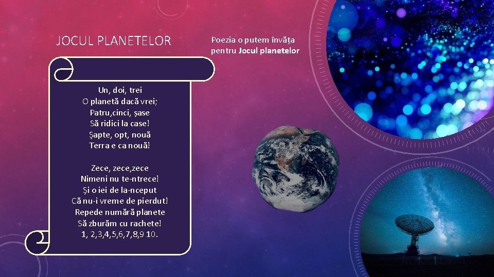 JOCUL PLANETELOR Un, doi, trei O planetă dacă vrei; Patru, cinci, șase Să ridici