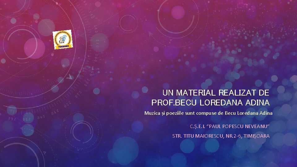 UN MATERIAL REALIZAT DE PROF. BECU LOREDANA ADINA Muzica și poeziile sunt compuse de