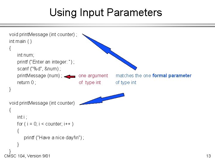 Using Input Parameters void print. Message (int counter) ; int main ( ) {