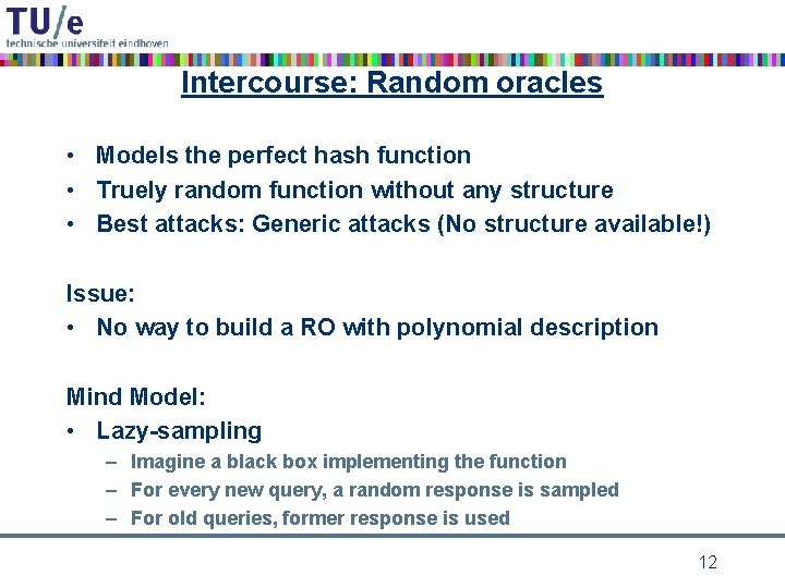Intercourse: Random oracles • Models the perfect hash function • Truely random function without