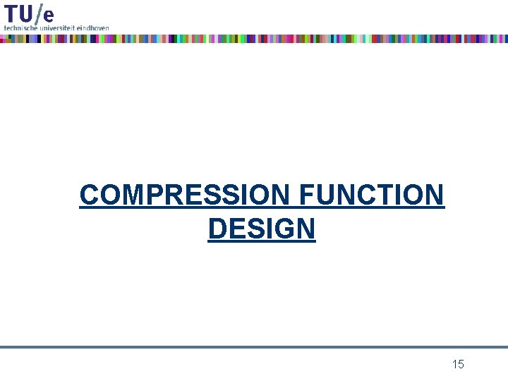 COMPRESSION FUNCTION DESIGN 15 