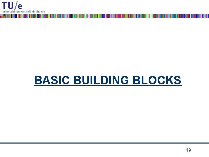 BASIC BUILDING BLOCKS 19 